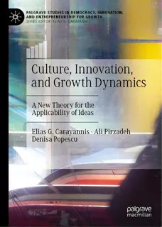Culture, Innovation, And Growth Dynamics : A New Theory For The Applicability Of Ideas, De Elias G. Carayannis. Editorial Springer Nature Switzerland Ag, Tapa Dura En Inglés