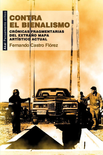 Contra El Bienalismo: No Aplica, de Fernando Castro Flórez. Serie No aplica, vol. No aplica. Editorial Akal, tapa pasta blanda, edición 1 en español, 2012