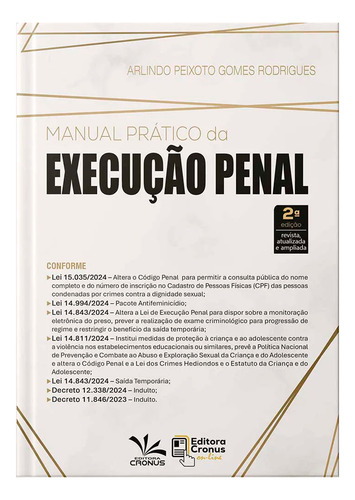 Manual Prático Da Execução Penal - 2a Edição 2025 - Arlindo Peixoto Gomes Rodrigues, Juarez Martire Sguassabia - Editora Cronus