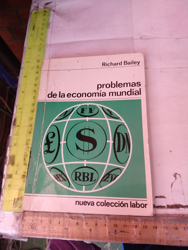 Problemas De La Economía Mundial Richard Bailey Ed Labor 