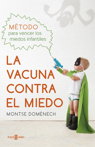 LA VACUNA CONTRA EL MIEDO, de DOMENECH, MONTSE. Editorial Plaza & Janes, tapa blanda en español