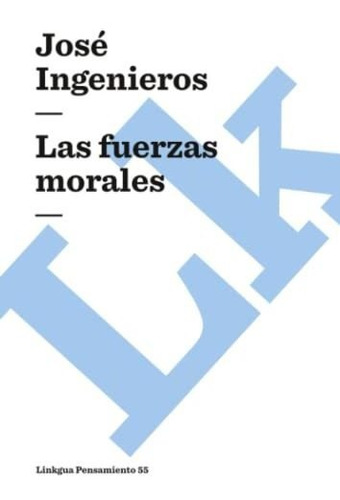 Libro : Las Fuerzas Morales (pensamiento)  - Ingenieros, _p