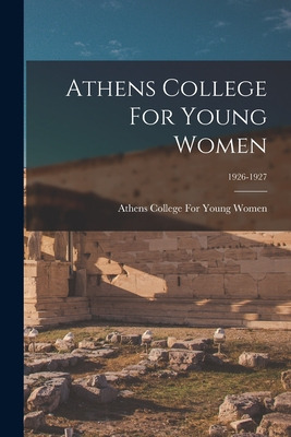 Libro Athens College For Young Women; 1926-1927 - Athens ...