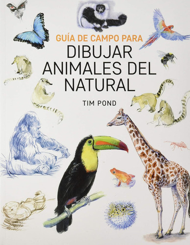 Guía De Campo Para Dibujar Animales Del Natural (acanto)