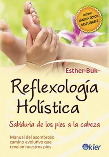 Reflexologia Holistica. Sabiduria De Los Pies A La Cabeza