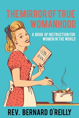 Libro The Mirror Of True Womanhood: A Book Of Instruction...