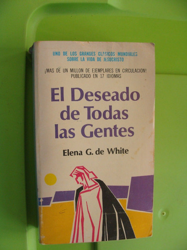 Libro El Deseado De Todas Las Gentes , Elena G. De White  ,