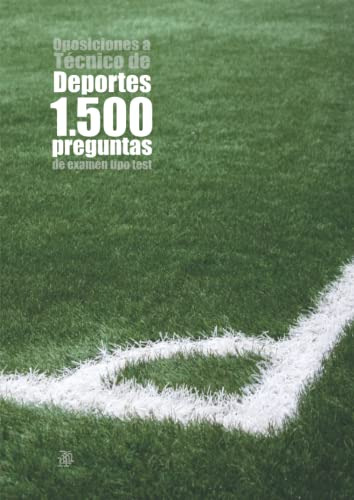 Oposiciones A Tecnico De Deportes: 1500 Preguntas De Examen