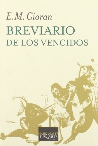 Breviario de los vencidos, de E.M. Cioran. Editorial Tusquets en español