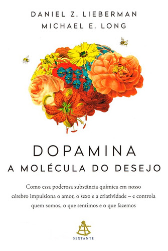 Dopamina: A Molécula Do Desejo, De Lieberman, Daniel Z. / Long, Michael E.. Editora Sextante, Capa Mole Em Português