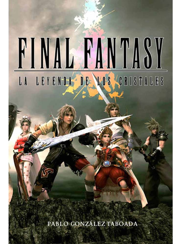 Final Fantasy: La Leyenda De Los Cristales - Pablo González 