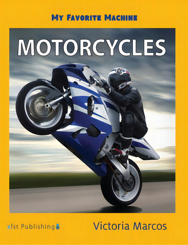 My Favorite Machine: Motorcycles, De Marcos, Victoria. Editorial Xist Pub, Tapa Dura En Inglés