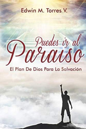 Puedes Ir Al Paraíso (spanish Edition), De Torres V, Edwin M. Editorial Oem, Tapa Dura En Español