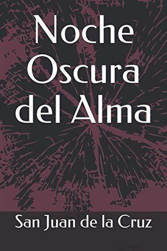 Noche Oscura Del Alma - De La Cruz, San Juan, De De La Cruz, San Juan. Editorial Independently Published En Español