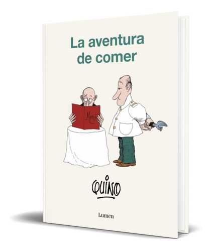 La aventura de comer, de Quino. Editorial Lumen, tapa blanda en español, 2022
