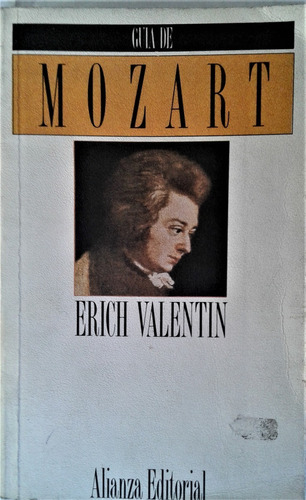 Guia De Mozart - Erich Valentin - Alianza Editorial 1991