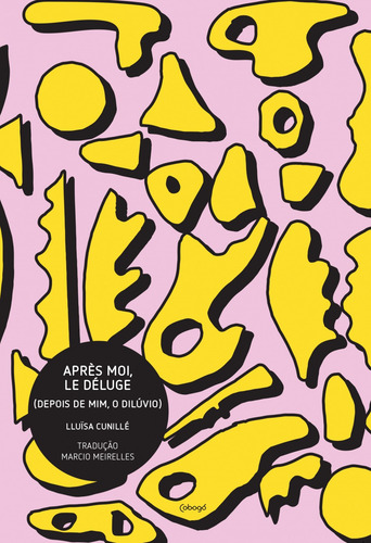 Après moi, le déluge (Depois de mim, o dilúvio), de (Seleccionado(es) por) Meirelles, Marcio. Editorial Editora de livros Cobogó LTDA, capa mole em português, 2015