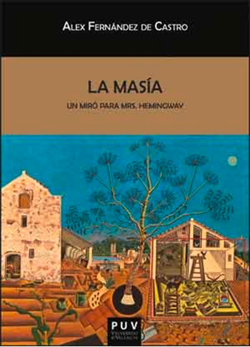 La Masía'', Un Miró Para Mrs. Hemingway - Alex Fernández...
