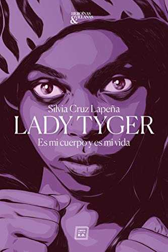 Lady Tyger: Es Mi Cuerpo Y Es Mi Vida: 2 -heroes Y Villanos-