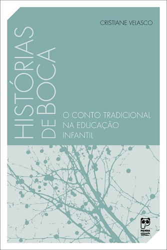 Histórias de boca: O conto tradicional na educação infantil, de Velasco, Cristiane. Editora Original Ltda., capa mole em português, 2018