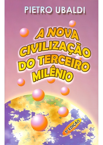 A Nova Civilização do Terceiro Milênio: Não Aplica, de : Pietro Ubaldi / Tradução: Oscar Paes Leme. Não aplica, vol. Não Aplica. Editorial FUNDAPU, edición não aplica en português, 2002