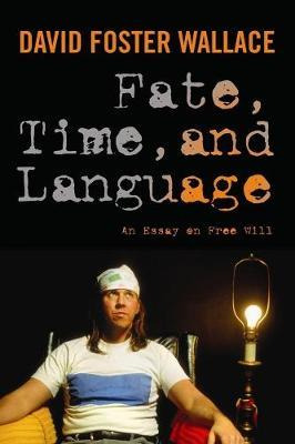 Libro Fate, Time, And Language : An Essay On Free Will