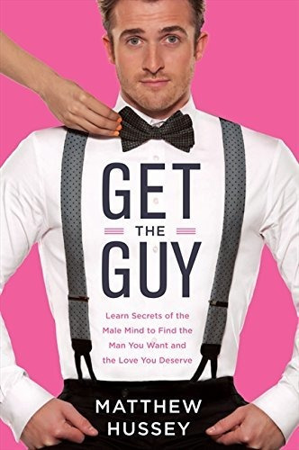 Book : Get The Guy Learn Secrets Of The Male Mind To Find..