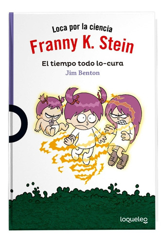 Franny K. Stein. El Tiempo Todo Lo-cura