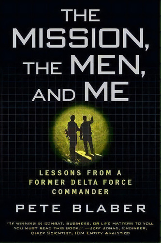 The Mission, The Men, And Me : Lessons From A Former Delta Force Commander, De Pete Blaber. Editorial Penguin Putnam Inc, Tapa Blanda En Inglés