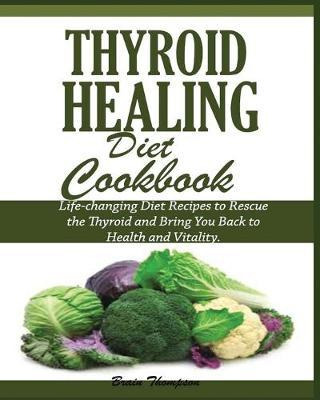 Libro Thyroid Healing Diet Cookbook - Brain Thompson