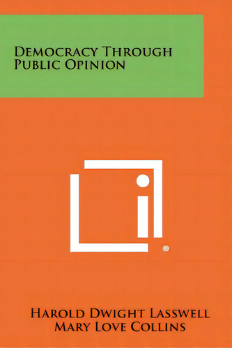Democracy Through Public Opinion, De Lasswell, Harold Dwight. Editorial Literary Licensing Llc, Tapa Blanda En Inglés