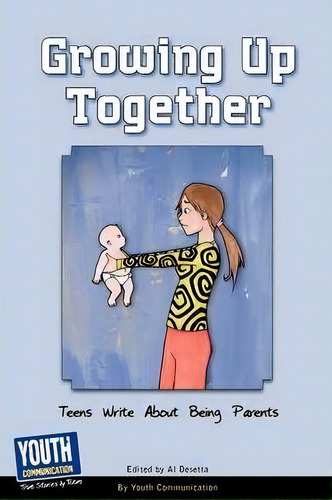 Growing Up Together, De Keith Hefner. Editorial Youth Communication New York Center, Tapa Blanda En Inglés