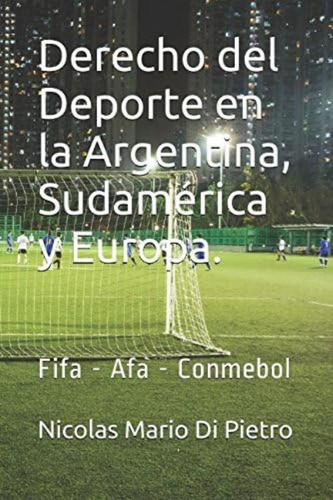 Derecho Del Deporte En La Argentina, Sudamérica Y Europa.: Fifa - Afa - Conmebol (spanish Edition), De Di Pietro, Nicolas Mario. Editorial Oem, Tapa Blanda En Español