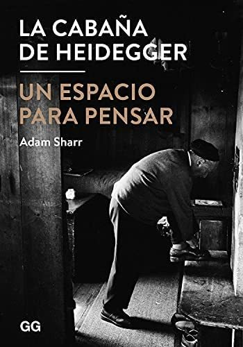 Libro: La Cabaña De Heidegger: Un Espacio Para Pensar