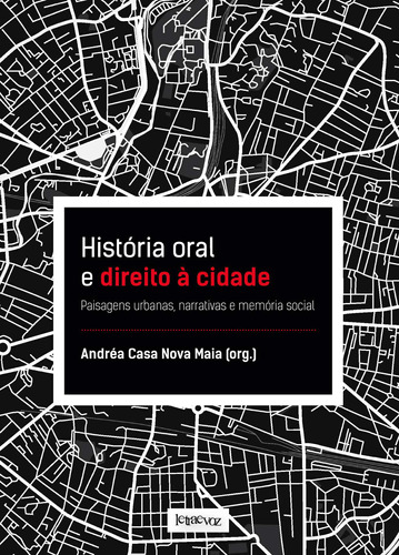 História oral e direito à cidade: Paisagens urbanas, narrativas e memória social, de Maia, Andrea Casa Nova. Editora Denise Corrêa Fernandes Me, capa mole em português, 2021