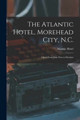 Libro The Atlantic Hotel, Morehead City, N.c.: Open From ...