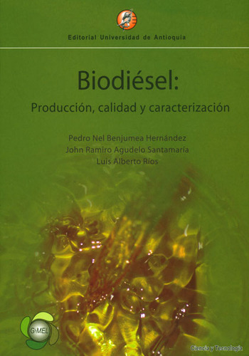 Biodiésel. Producción, Calidad Y Caracterización, De Vários Autores. Editorial U. De Antioquia, Tapa Blanda, Edición 2009 En Español