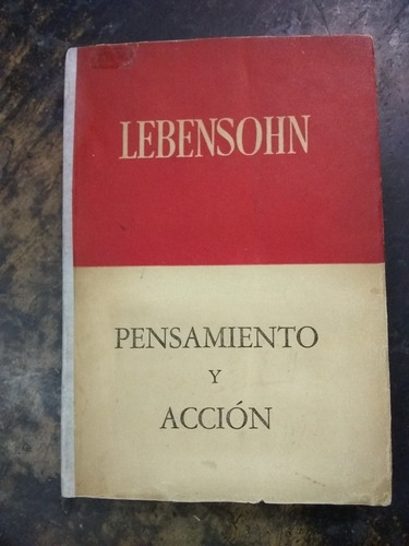 Pensamiento Y Acción. Lebensohn (1956/228 Pág.).