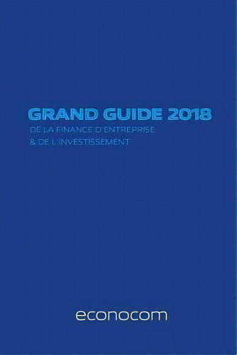 Grand Guide 2018 De La Finance D'entreprise, De Mr Nicolas De Lepinay. Editorial Createspace Independent Publishing Platform, Tapa Blanda En Francés