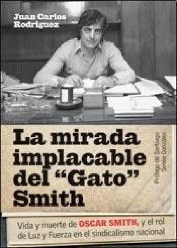 Libro - Mirada Implacable Del Gato Smith Vida Y Muerte De O