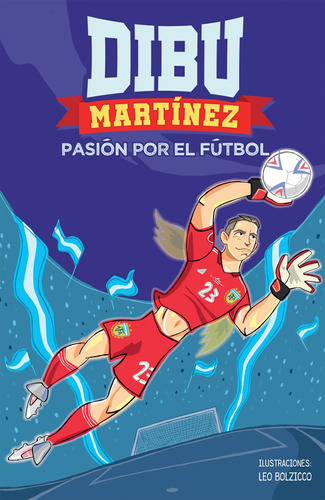 Libro Dibu Martinez Pasion Por El Futbol - Martinez, Emilian