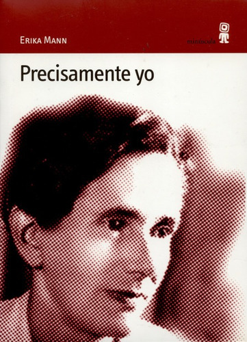 Precisamente Yo, De Mann, Erika. Editorial Minúscula, Tapa Blanda En Español, 2002