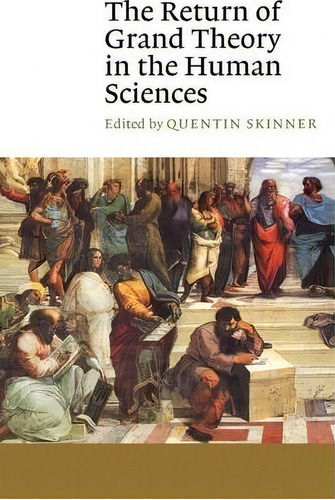 Canto: The Return Of Grand Theory In The Human Sciences, De Quentin Skinner. Editorial Cambridge University Press, Tapa Blanda En Inglés