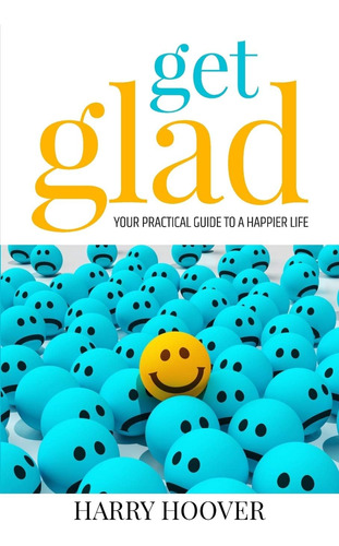 Libro: En Inglés Get Glad: Tu Guía Práctica Para Ser Feliz