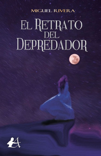 El Retrato Del Depredador, De Rivera García, Miguel. Editorial Adarve, Tapa Blanda En Español