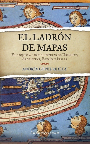LADRON DE MAPAS, EL, de López Reilly, Andrés. Editorial Sudamericana en español