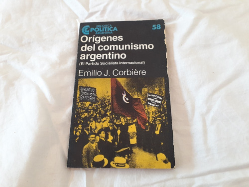 Ori´genes Del Comunismo Argentino Emilio J Corbiere Ceal