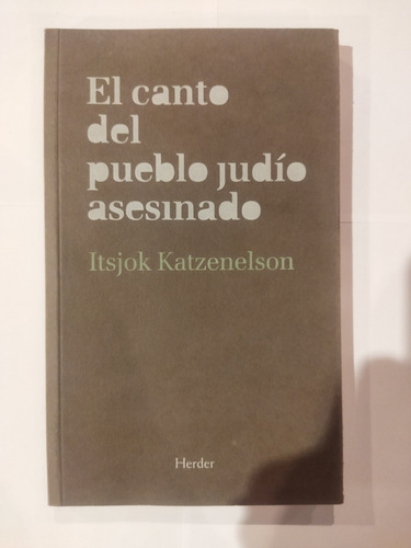 El Canto Del Pueblo Judío Asesinado. Itsjok Katzenelson