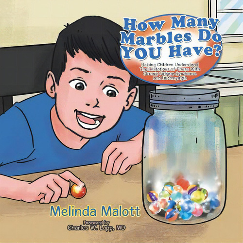 How Many Marbles Do You Have?: Helping Children Understand The Limitations Of Those With Chronic ..., De Malott, Melinda. Editorial Authorhouse, Tapa Blanda En Inglés