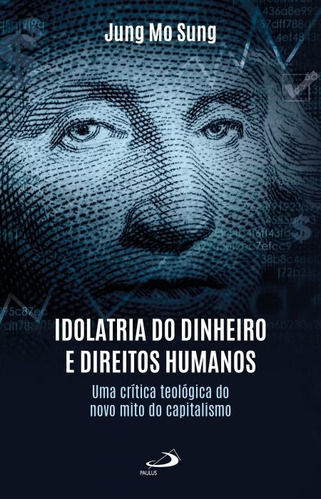 Livro  Idolatria Do Dinheiro E Direitos Humanos